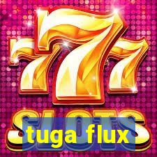 tuga flux