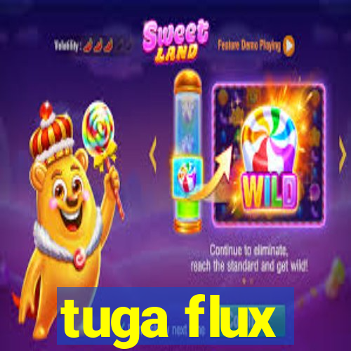 tuga flux