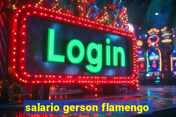 salario gerson flamengo