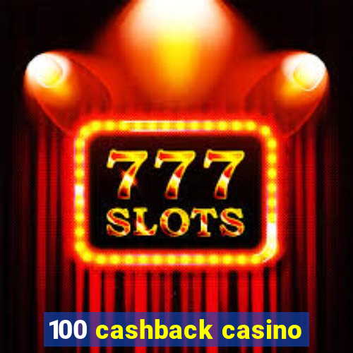 100 cashback casino