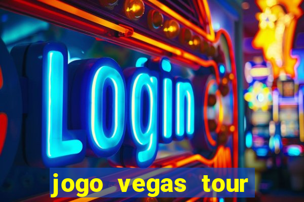 jogo vegas tour paga mesmo