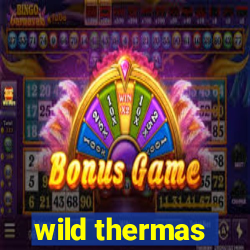 wild thermas