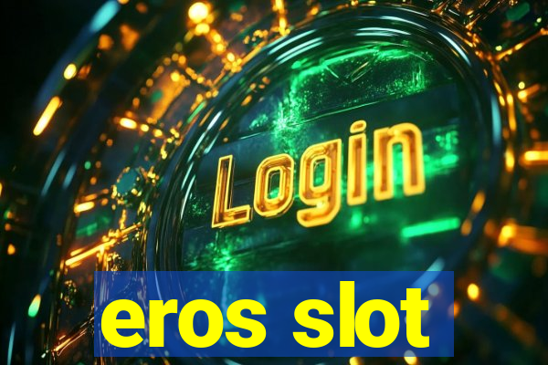 eros slot