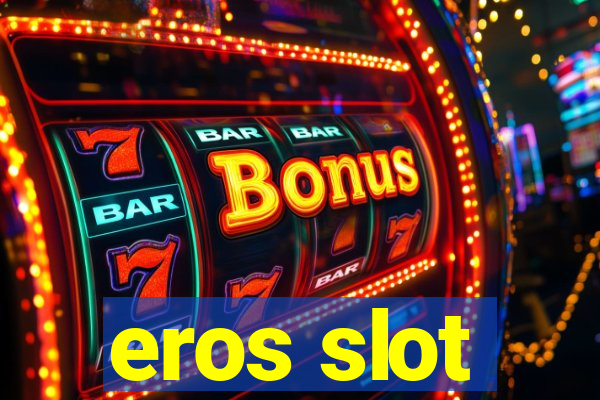 eros slot