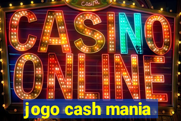 jogo cash mania