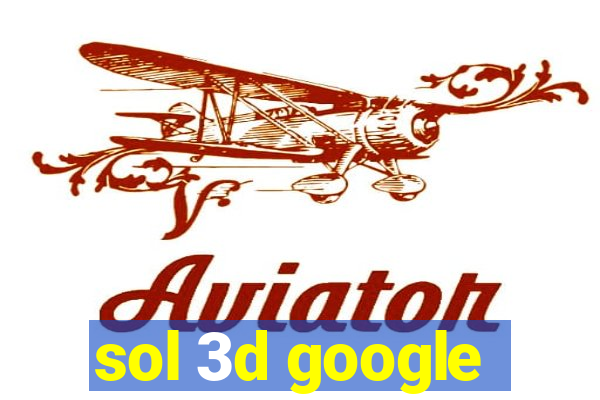 sol 3d google