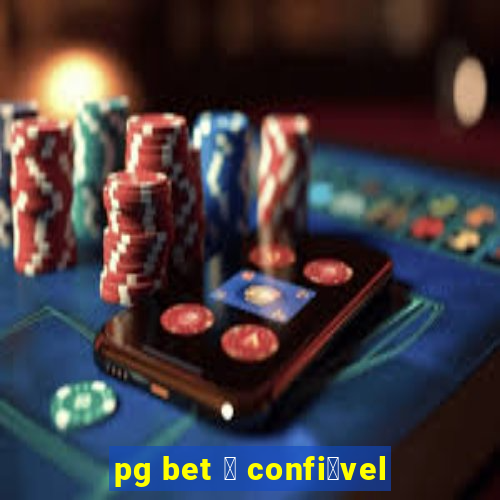 pg bet 茅 confi谩vel