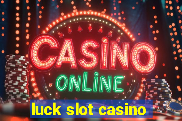 luck slot casino