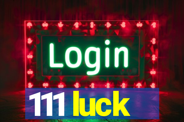 111 luck