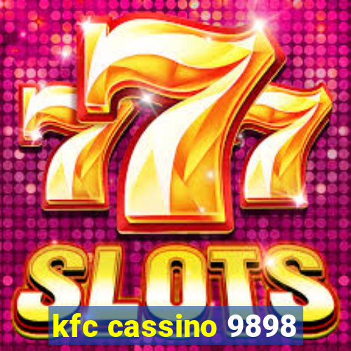 kfc cassino 9898