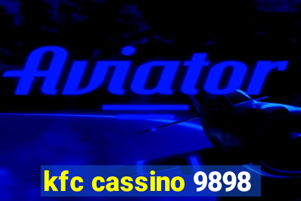 kfc cassino 9898