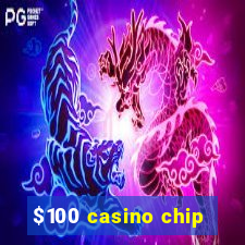 $100 casino chip