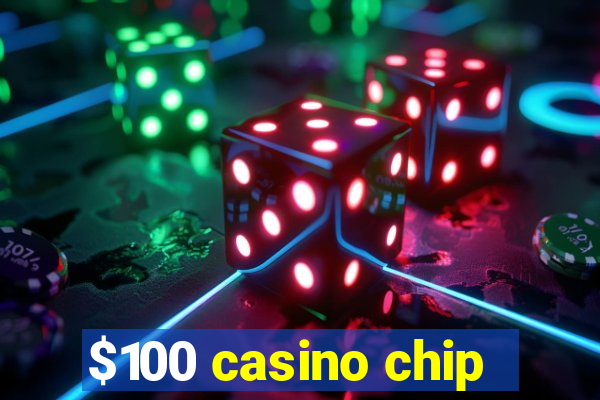 $100 casino chip