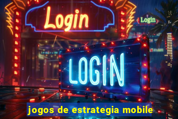 jogos de estrategia mobile