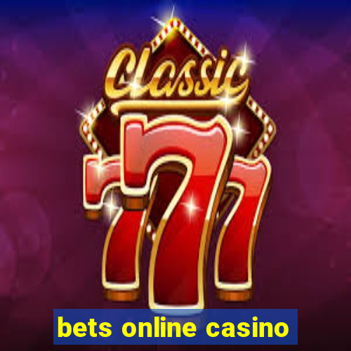 bets online casino