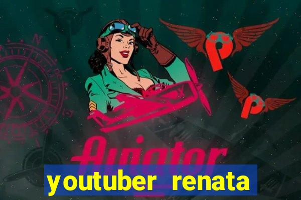 youtuber renata santos nua