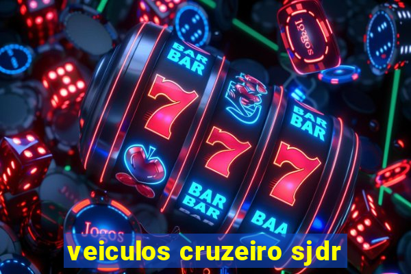 veiculos cruzeiro sjdr