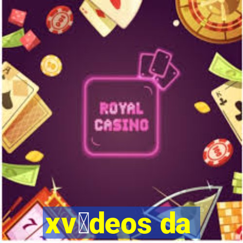 xv铆deos da