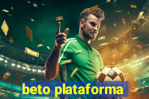 beto plataforma