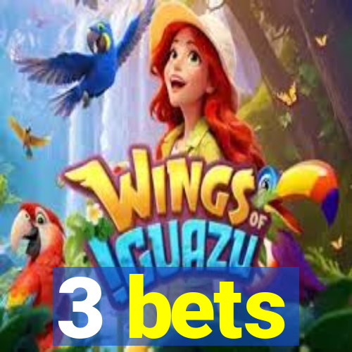 3 bets