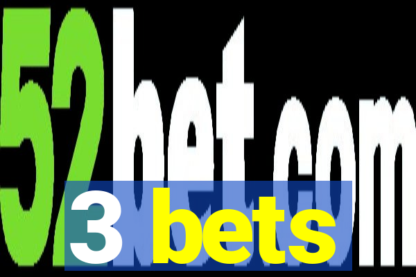 3 bets