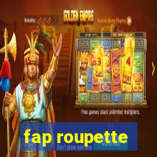 fap roupette