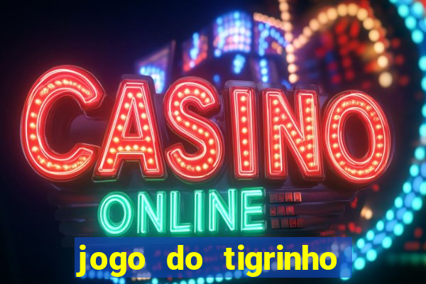 jogo do tigrinho site oficial