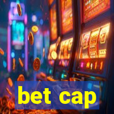 bet cap