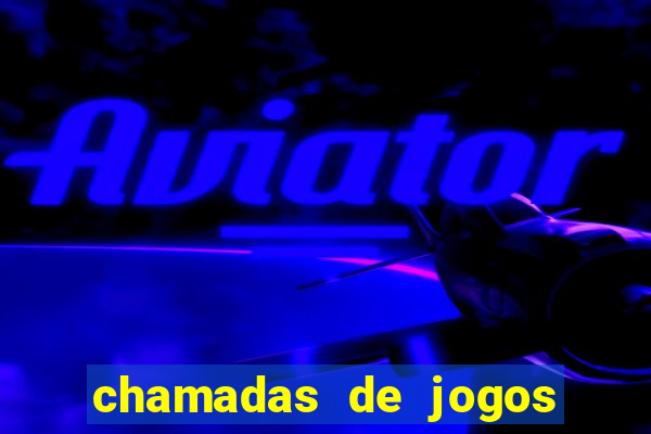 chamadas de jogos de futebol