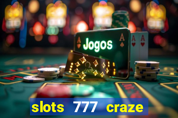 slots 777 craze big win