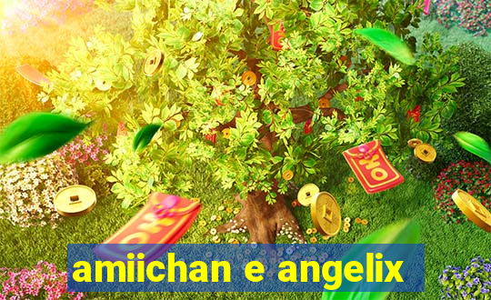 amiichan e angelix