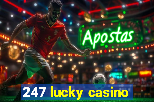 247 lucky casino