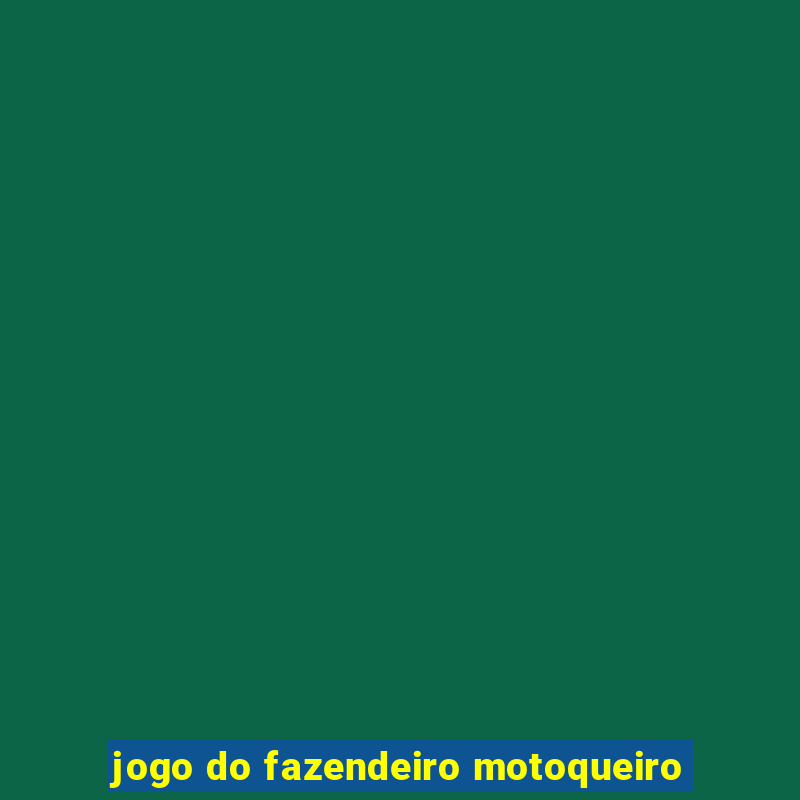 jogo do fazendeiro motoqueiro