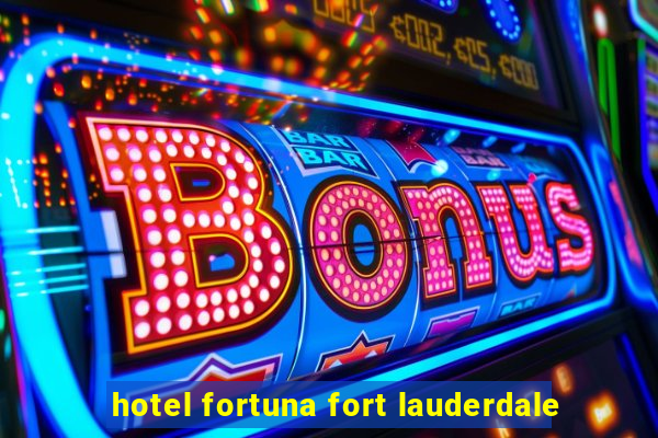 hotel fortuna fort lauderdale