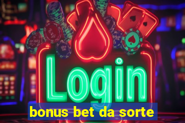 bonus bet da sorte