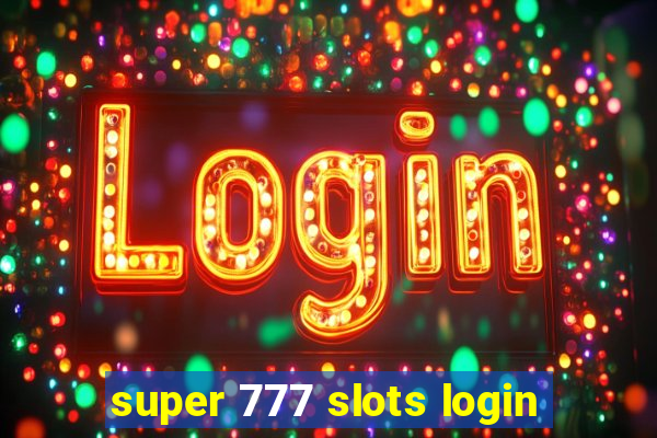 super 777 slots login