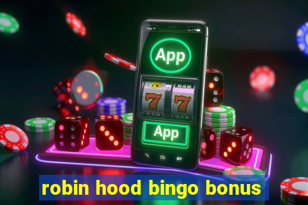 robin hood bingo bonus