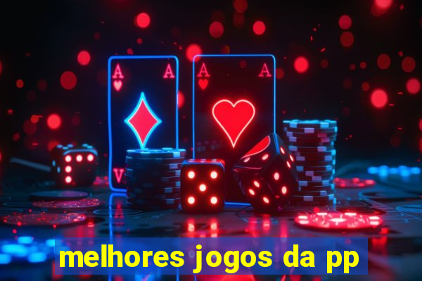 melhores jogos da pp