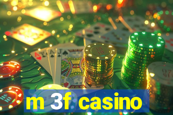 m 3f casino