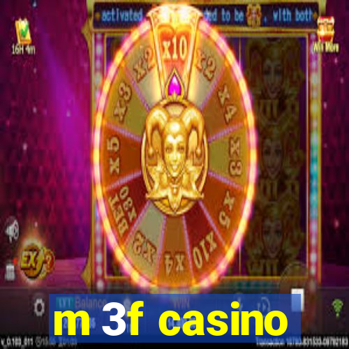 m 3f casino