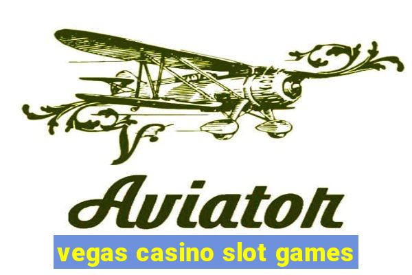 vegas casino slot games