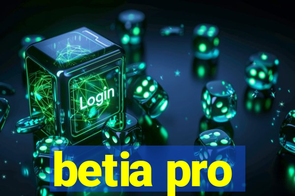 betia pro