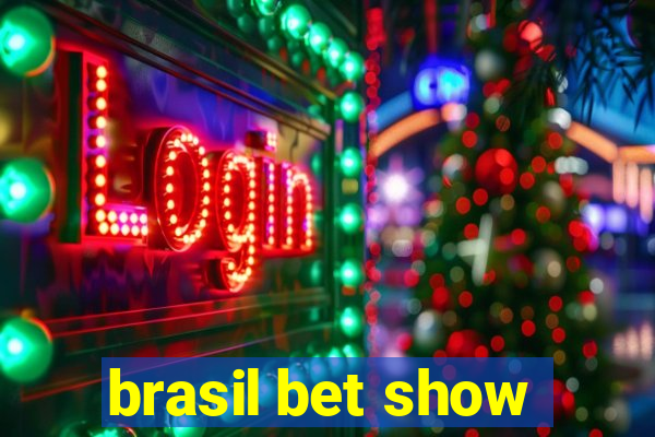 brasil bet show