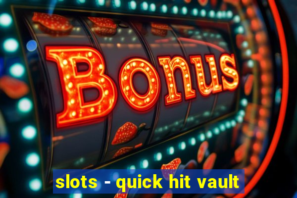 slots - quick hit vault