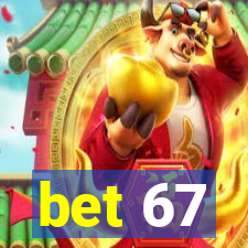 bet 67