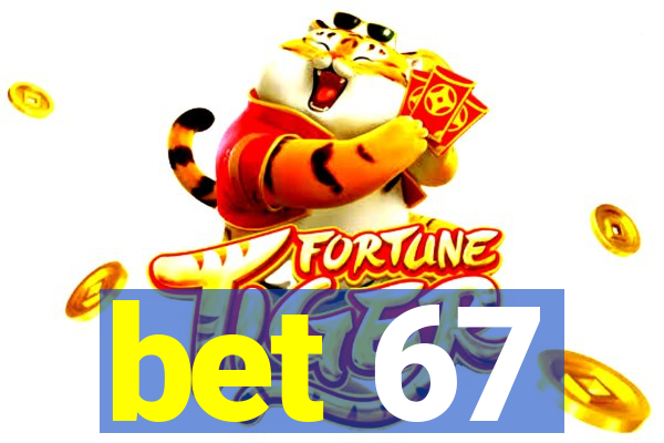 bet 67