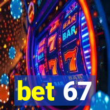 bet 67