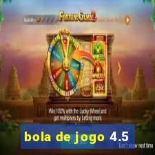 bola de jogo 4.5