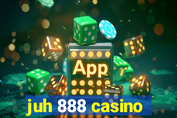 juh 888 casino