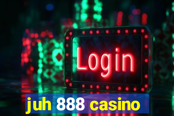 juh 888 casino